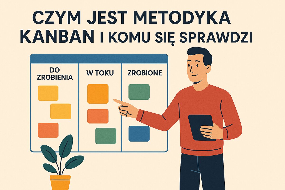 Czym jest metodyka Kanban i komu się sprawdzi