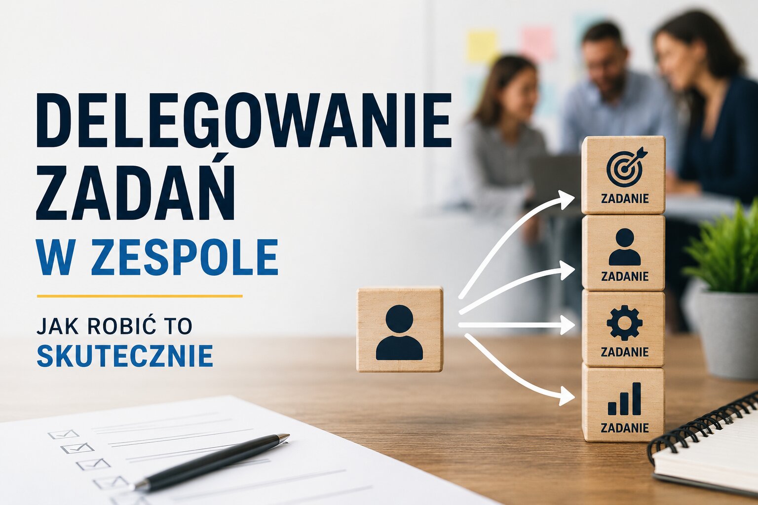 Delegowanie zadań w zespole - jak robić to skutecznie